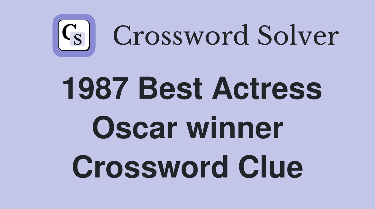 1987 Best Actress Oscar winner Crossword Clue Answers Crossword Solver